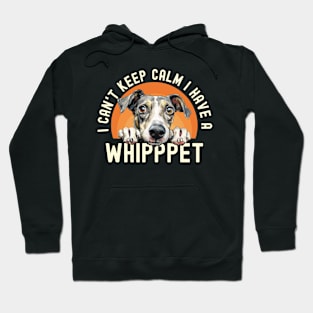 I Can't Keep Calm I Have A Whippet Hoodie